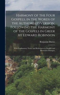 Harmony of the Four Gospels, in the Words of the Authorised Ve...