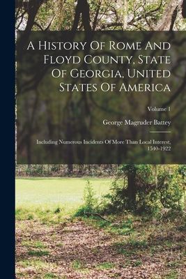 A History Of Rome And Floyd County, State Of Georgia, United S...