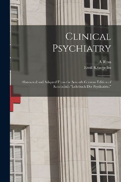 Clinical Psychiatry: Abstracted and Adapted From the Seventh G...