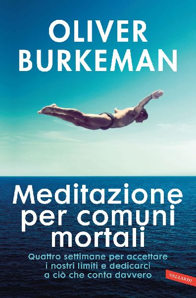 Meditazione per comuni mortali. Quattro settimane per accettar...