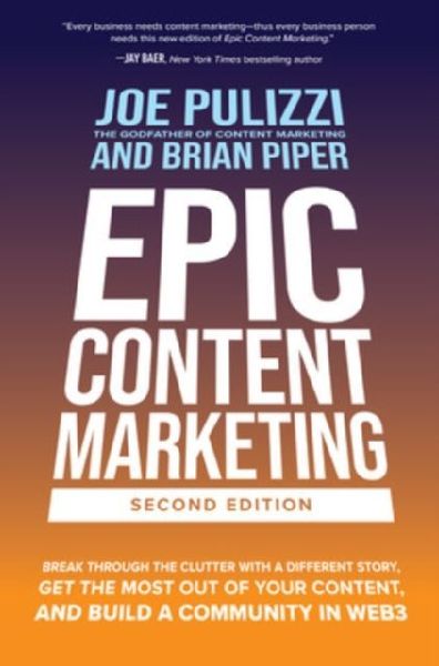 Epic Content Marketing, Second Edition: Break through the Clut...