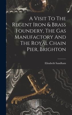A Visit To The Regent Iron & Brass Foundery, The Gas Manuf...