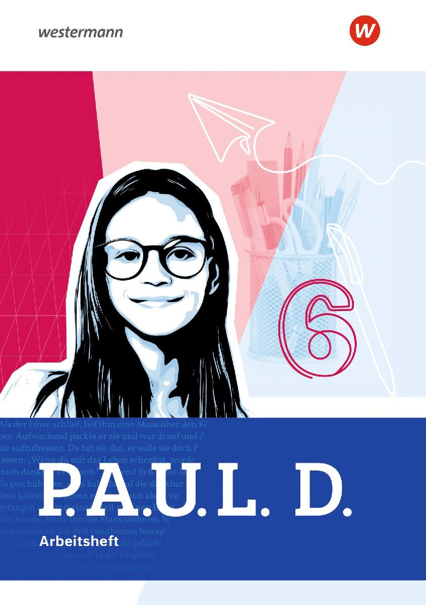 P.A.U.L. D. (Paul) 6. Arbeitsheft. Für Gymnasien. Allgemeine ...