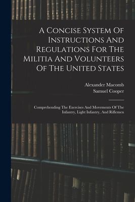 A Concise System Of Instructions And Regulations For The Milit...
