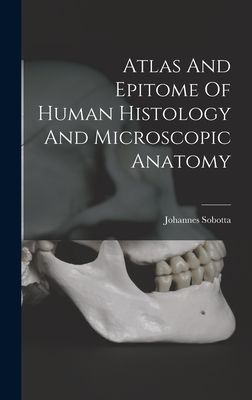 Atlas And Epitome Of Human Histology And Microscopic Anatomy
