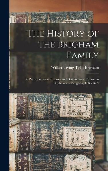 The History of the Brigham Family; a Record of Several Thousan...