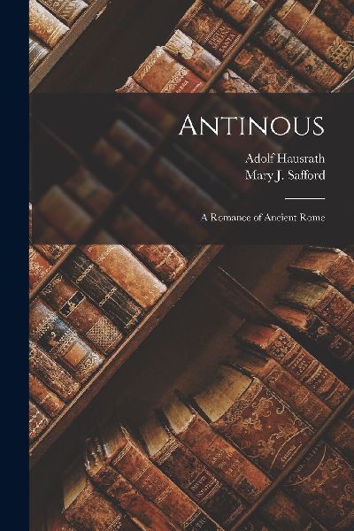 Antinous: A Romance of Ancient Rome