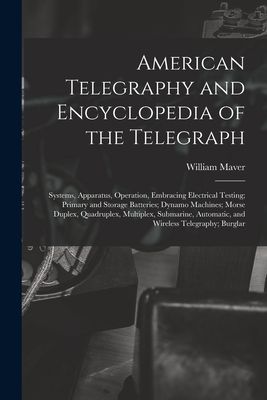 American Telegraphy and Encyclopedia of the Telegraph: Systems...