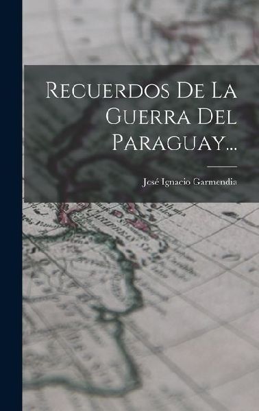 Recuerdos De La Guerra Del Paraguay...