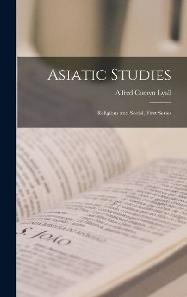 Asiatic Studies: Religious and Social, First Series