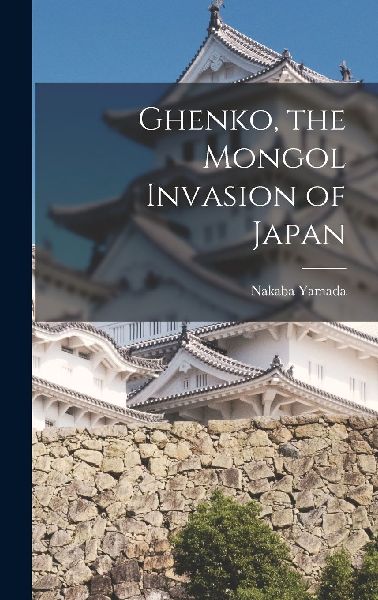 Ghenko, the Mongol Invasion of Japan