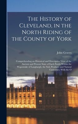 The History of Cleveland, in the North Riding of the County of...