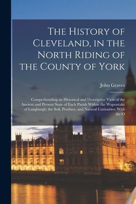 The History of Cleveland, in the North Riding of the County of...