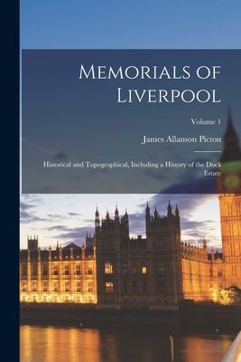 Memorials of Liverpool: Historical and Topographical, Includin...