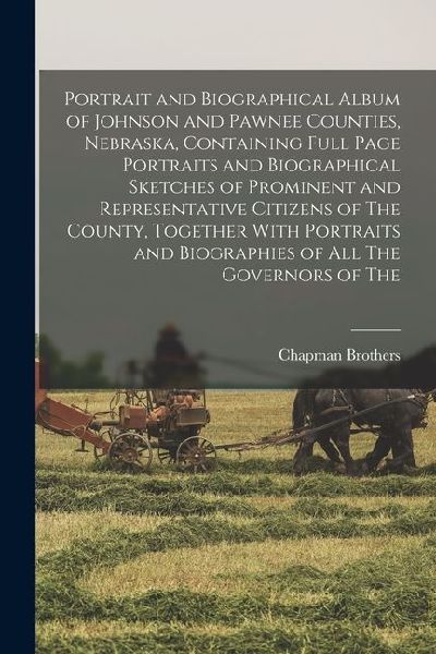 Portrait and Biographical Album of Johnson and Pawnee Counties...