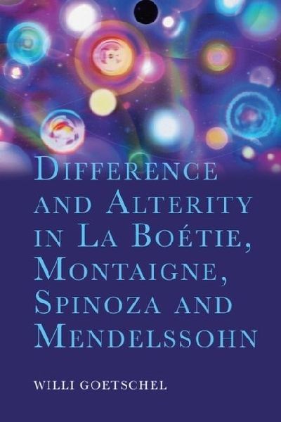 Difference and Alterity in La Boétie, Montaigne, Spinoza and ...