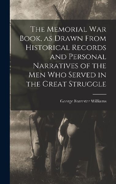 The Memorial war Book, as Drawn From Historical Records and Pe...