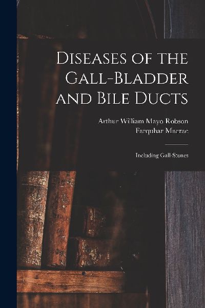 Diseases of the Gall-Bladder and Bile Ducts
