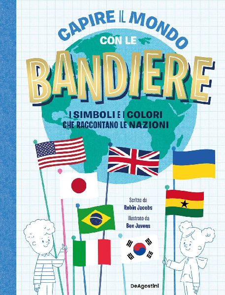 Capire il mondo con le bandiere. I simboli e i colori che racc...