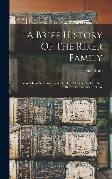 A Brief History Of The Riker Family