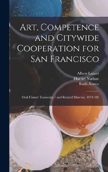 Art, Competence and Citywide Cooperation for San Francisco: Or...