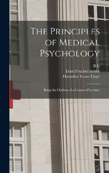 The Principles of Medical Psychology: Being the Outlines of a ...