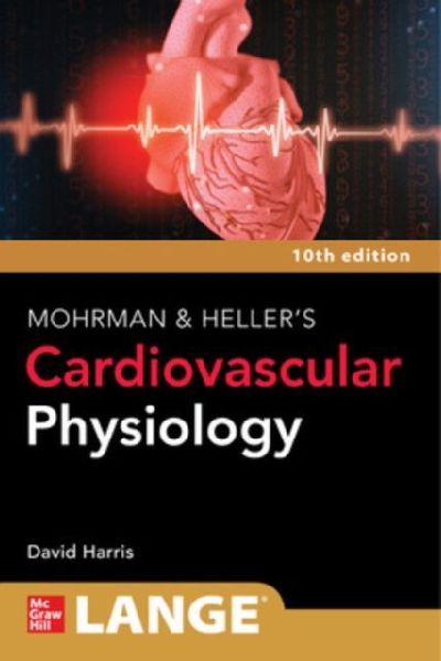 LANGE Mohrman and Heller's Cardiovascular Physiology, Ten...