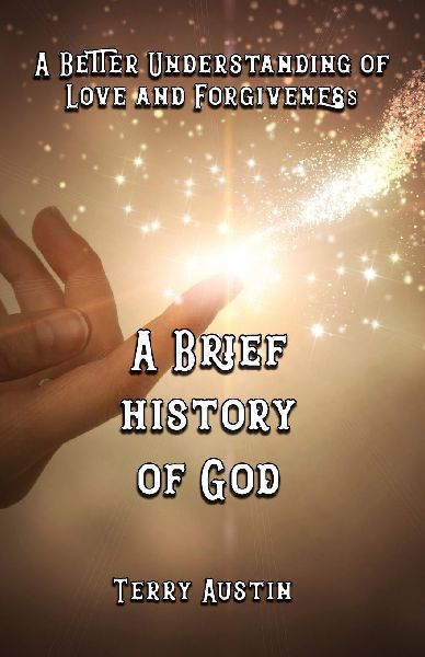 A Brief History of God: A Better Understanding of Love and For...