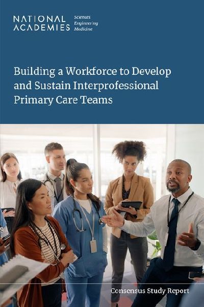 Building a Workforce to Develop and Sustain Interprofessional ...