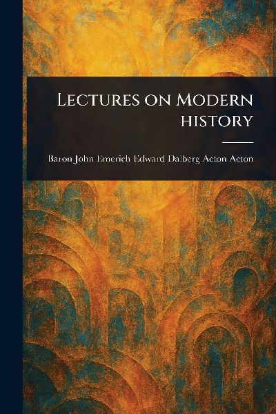 Lectures on Modern History