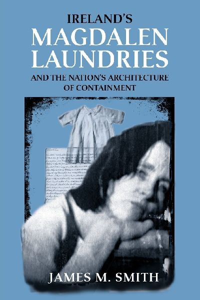 Ireland's Magdalen laundries and the nation's archit...