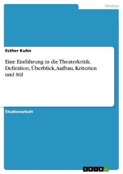Eine Einführung in die Theaterkritik. Definition, Überblick,...