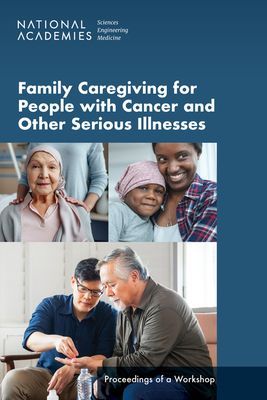 Family Caregiving for People with Cancer and Other Serious Ill...