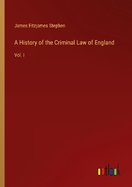 A History of the Criminal Law of England