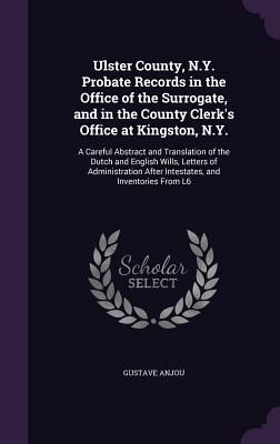 Ulster County, N.Y. Probate Records in the Office of the Surro...
