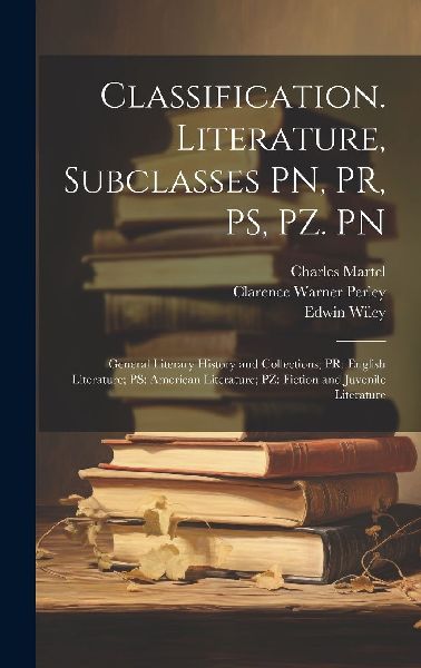 Classification. Literature, Subclasses PN, PR, PS, PZ. PN: Gen...