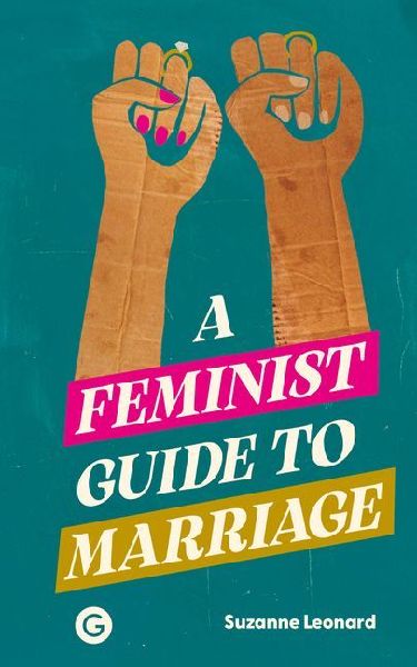 A Feminist Guide to Marriage