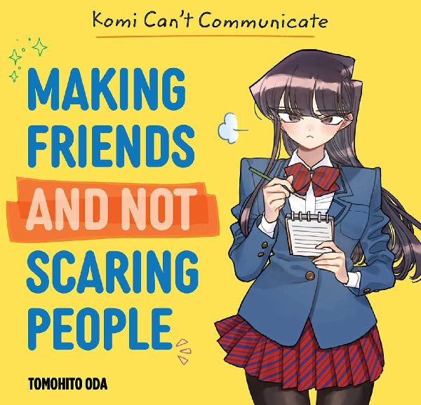 Komi Can't Communicate: Making Friends and Not Scaring Pe...