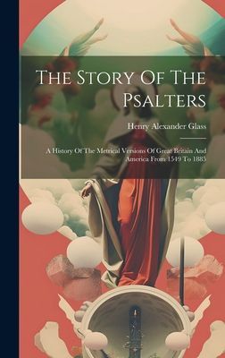 The Story Of The Psalters: A History Of The Metrical Versions ...