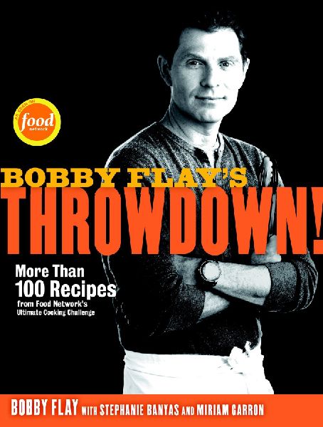 Bobby Flay's Throwdown!: More Than 100 Recipes from Food ...