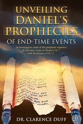 Unveiling Daniel's Prophecies of End-Time Events: an inve...