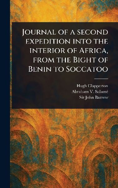 Journal of a Second Expedition Into the Interior of Africa, Fr...