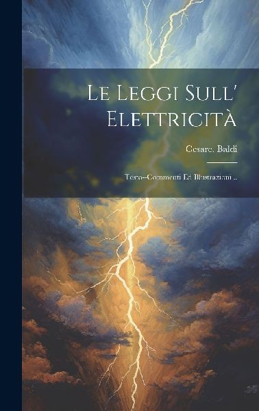 Le leggi sull' elettricità; testo--commenti ed ...