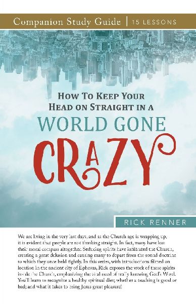 How to Keep Your Head on Straight in a World Gone Crazy Study ...