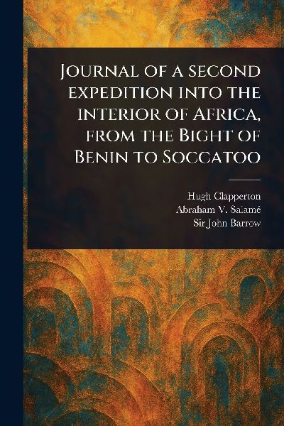 Journal of a Second Expedition Into the Interior of Africa, Fr...