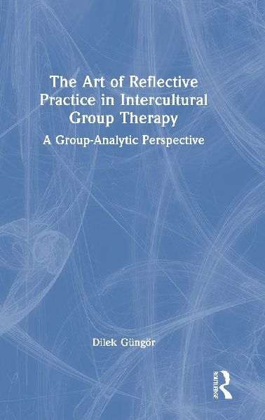 The Art of Reflective Practice in Intercultural Group Therapy