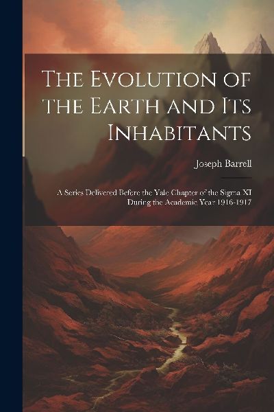 The Evolution of the Earth and Its Inhabitants: A Series Deliv...
