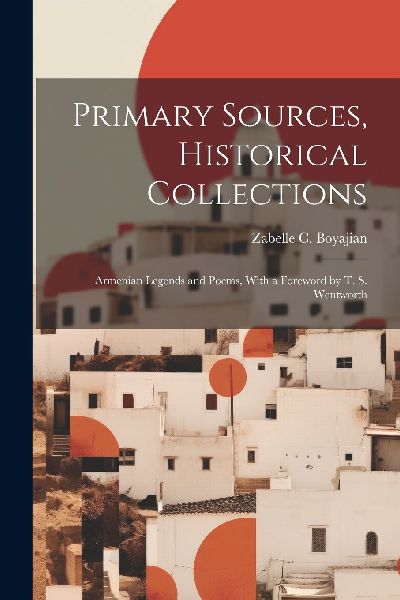 Primary Sources, Historical Collections: Armenian Legends and ...