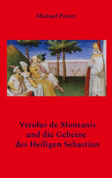 Vetulus de Montanis und die Gebeine des Heiligen Sebastian