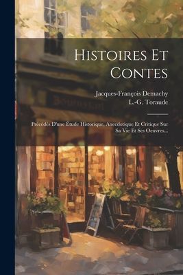 Histoires Et Contes: Précédés D'une Étude Historique,...